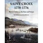 SAINT CROIX 1770-1776: THE FIRST SALUTE TO THE STARS AND STRIPES