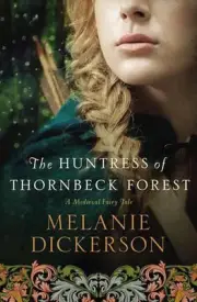 The Huntress of Thornbeck Forest: A low-spice Robin Hood reimagining historical