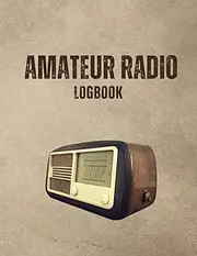 Amateur Radio Station Log Book: Amateur Radio Log Book-Radio Logbook for Amateurs-Amateur Radio Logbook-Ham Radio Log Book-8.5X11 Amateur Radio Ham Logbook