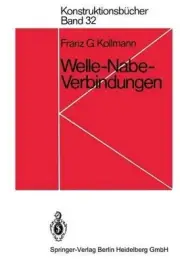Welle-Nabe-Verbindungen: Gestaltung, Auslegung, Auswahl by F.G. Kollmann (German