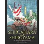 SEKIGAHARA AND SHIROYAMA: THE HISTORY OF THE BATTLES THAT UNIFIED AND MODERNIZED JAPAN