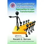 LEAN LEADERSHIP FOR HEALTHCARE: APPROACHES TO LEAN TRANSFORMATION