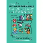 YOUR HIGH-PERFORMANCE GUIDE TO STUDY AND LEARNING: 20 KEY HABITS FOR GETTING THE MOST OUT OF YOUR STUDY TIME