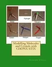 Modelling Molecules and Crystals with CHONX STIX. Vecsey 9781514390290 New<|