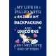 My Life Is Filled With Rainbows Backpacking And Unicorns And I Only Love One Of Them: Perfect Gag Gift For A Lover Of Backpacking - Blank Lined Notebo