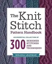 The Knit Stitch Pattern Handbook: an Essential Collection of 300 Designer Stitches and Techniques