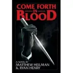 COME FORTH IN BLOOD