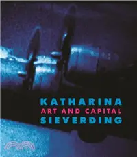 在飛比找三民網路書店優惠-Katharina Sieverding: Art and 