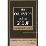 THE COUNSELOR AND THE GROUP: INTEGRATING THEORY, TRAINING, AND PRACTICE
