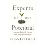 EXPERTS OF OUR POTENTIAL: A STORY THAT WILL CHANGE THE WAY YOU DELIVER VALUE