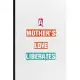 A Mother’’s Love Liberates: Practical Encourage Motivation Lined Notebook/ Blank Journal For Empathy Motivating Behavior, Inspirational Saying Uni