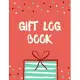 Gift Log Book: Gift Record Keeper. Recorder, Registry, Organizer, Keepsake Record for All Occasions - Birthday, Bridal, Baby Shower,