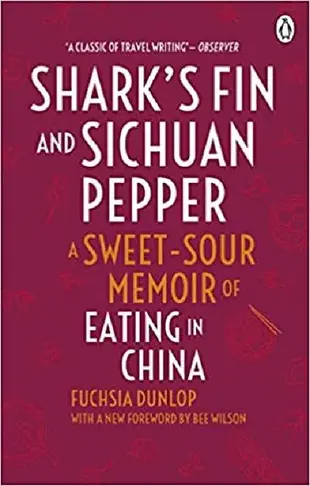 Shark's Fin and Sichuan Pepper: A Sweet-Sour Memoir of Eating in China