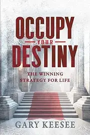 Occupy Your Destiny: The Winning Strategy for Life