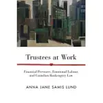 TRUSTEES AT WORK: FINANCIAL PRESSURES, EMOTIONAL LABOUR, AND CANADIAN BANKRUPTCY LAW