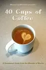 40 Cups of Coffee: A Devotional Guide from the Minister of Mocha by Giselle Gatd
