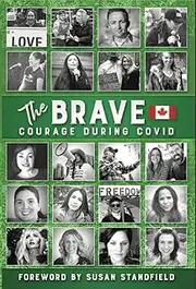 The Brave: Courage During C0VlD: A courageous compilation of varied perspectives and real stories of everyday patriots fighting for their freedom and what ... in the world. (The Brave Book Series 1)