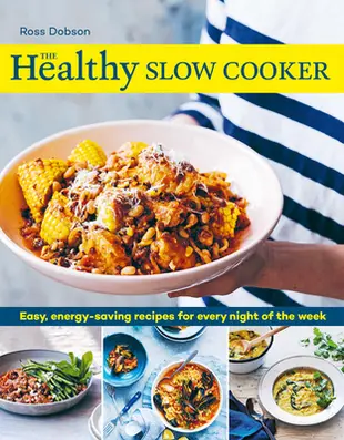 The Healthy Slow Cooker: Easy, Energy-Saving Recipes for Every Night of the Week