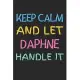 Keep Calm And Let Daphne Handle It: Lined Journal, 120 Pages, 6 x 9, Daphne Personalized Name Notebook Gift Idea, Black Matte Finish (Keep Calm And Le