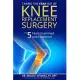 Taking the Fear Out of Knee Replacement Surgery: Top 5 Fears Examined and Explained