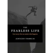 The Fearless Life: Live Worry-Free No Matter What Happens (Jentezen Franklin, Paperback, 2014)