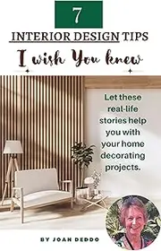 7 Interior Design Tips I Wish You Knew: Let These real-life stories help you with your home decorating projects.