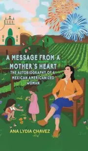 A Message from a Mother's Heart: The Autobiography of a Mexican Americanized Wom
