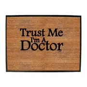 Trust Me Im A Doctor - Funny Novelty Doormat Man Cave Floor mat