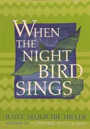 WHEN THE NIGHT BIRD SINGS-JOYCE SEQUICHIE HIFLER-CHEROKEE NATIVE AMERICAN-NEW !