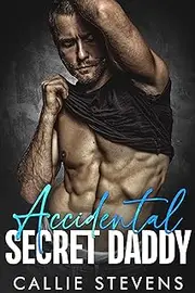 Accidental Secret Daddy : A Second Chance Romance (The Spades Brothers)