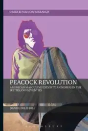 Peacock Revolution: American Masculine Identity and Dress in the Sixties and