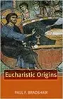 Eucharistic Origins by Paul F. Bradshaw (English) Paperback Book