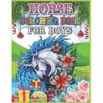 HORSE COLORING BOOK FOR BOYS: A COLORING BOOK FOR HORSE LOVERS FOR STRESS RELIEF & RELAXATION, CUTE HORSE COLORING BOOK GIFT FOR BOYS - BEST HORSE A