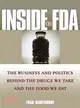 Inside The FDA: The Business And Politics Behind The Drugs We Take And The Food We Eat