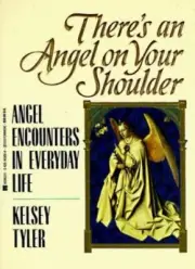 There's an Angel on Your Shoulder: Angel Encounters in Everyday Life ~ PB 1994