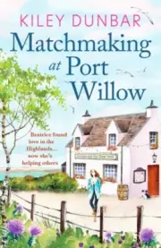 Matchmaking at Port Willow by Kiley Dunbar 9781800329973 Paperback softback