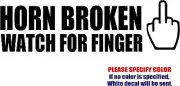 Vinyl Decal Sticker - Horn Broken Watch for Finger Car Truck Bumper JDM Fun 7"