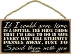 If I could save time in a bottle...Spend them with you. Jim Croce 10X5 Sign E44