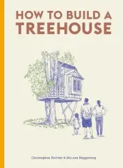 How to Build a Treehouse - 9780857829054