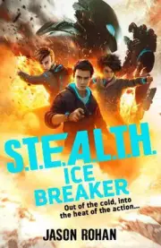 S.T.E.A.L.T.H.: Ice Breaker: Book 2 by Jason Rohan Paperback Book