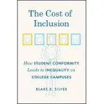 THE COST OF INCLUSION: HOW STUDENT CONFORMITY LEADS TO INEQUALITY ON COLLEGE CAMPUSES