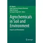 AGROCHEMICALS IN SOIL AND ENVIRONMENT: IMPACTS AND REMEDIATION