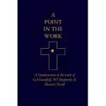 A POINT IN THE WORK: A CONTINUATION OF THE WORK OF G.I.GURDJIEFF, P.D.OUSPENSKY & MAURICE NICOLL