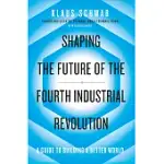 SHAPING THE FUTURE OF THE FOURTH INDUSTRIAL REVOLUTION