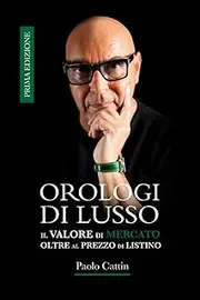 Orologi di lusso: Il valore di mercato oltre al prezzo di listino