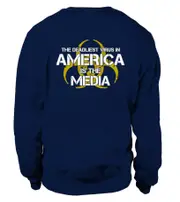 The Deadliest Virus In America Is The Media (BACK) sweatshirt CrewneckHoodie sweatshirt
