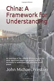CHINA: A FRAMEWORK FOR UNDERSTANDING: AN OVERVIEW OF THE By John Michael Preston