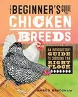 THE BEGINNER'S GUIDE TO CHICKEN BREEDS: AN INTRODUCTORY By Amber Bradshaw *NEW*