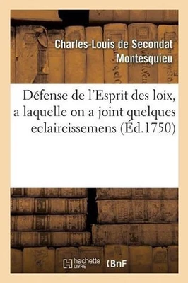 Dfense de l'Esprit Des Loix, a Laquelle on a Joint Quelques Eclaircissemens by M