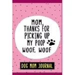 MOM, THANKS FOR PICKING UP MY POOP WOOF WOOF, DOG MOM JOURNAL: 6